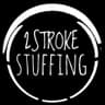 2STROKE STUFFING