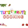 Tutti Frutti Cooking