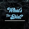 What’s The Dirt?