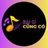 Bài Gì Cũng Có